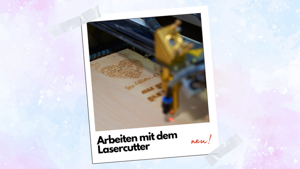 Kreativwerkstatt _Arbeiten mit dem Lasercutter